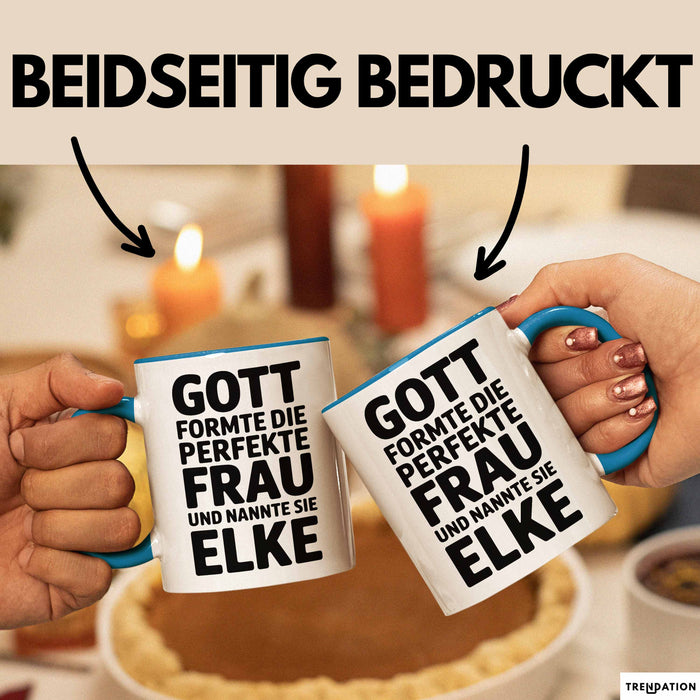 Elke Tasse Geschenk Gott Formte Die Perfekte Frau Elke Geschenkidee