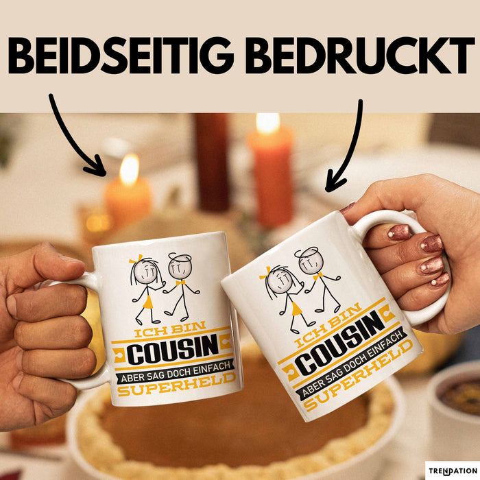 Cousin Geschenk Tasse Ich Bin Cousin Aber Sag Doch Einfach Superheld Lustige Geschenkdiee für Cousin Kaffee-Becher Weiß Trendation