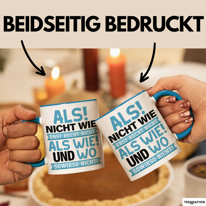 Lustige Tasse Geschenk Als Nicht Wie Sprachwitz Witziger Spruch Blau Trendation