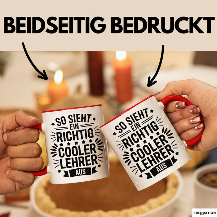 Lehrer Unterricht Wertschätzung Tasse Geschenk Lustige Geschenkidee Spruch So Sieht Ein Richtig Cooler Lehrer Aus Rot Trendation