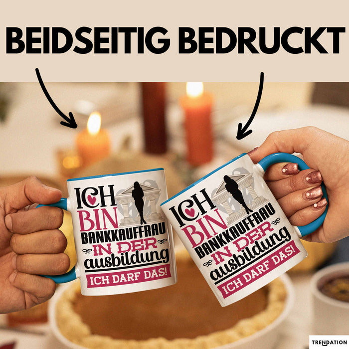 Bankkauffrau Ausbildung Start Geschenk Tasse Ich Bin Bankkauffrau In Der Ausbildung Ich Darf Das Kaffee-Becher Geschenkidee Blau Trendation