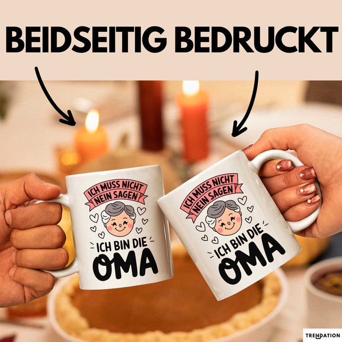 Oma Großmutter Tasse Becher Geschenk Lustige Geschenkidee Spruch Ich Muss Nicht Nein Sagen Ich Bin Die Oma Weiß Trendation