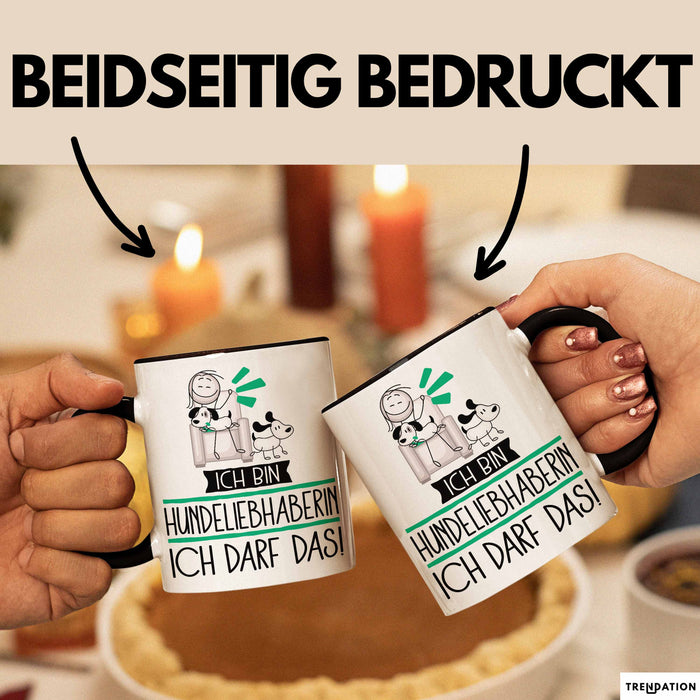 Geschenk für Hundeliebhaberin Tasse Lustige Geschenkidee Geburtstag Ich Bin Hundeliebhaberin Ich Darf Das Trendation