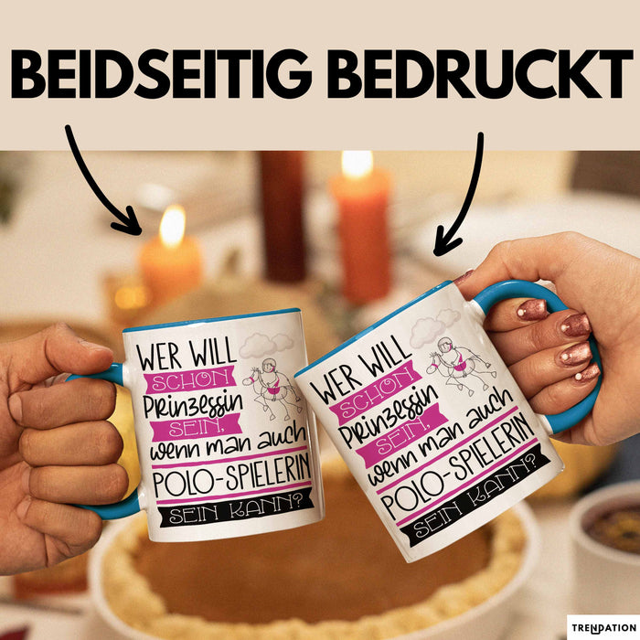 Polo-Spielerin Tasse Geschenk Spruch Wer Will Schon Prinzessin Sein Wenn Man Auch Polo-Spielerin Sein Kann Blau Trendation