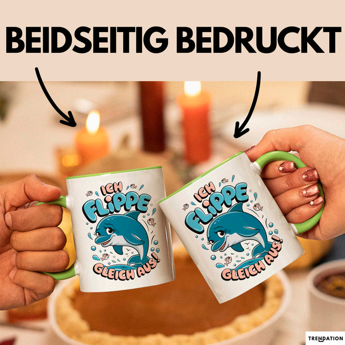 Delfin Tierliebhaber Tasse Geschenk Lustige Geschenkidee Spruch Ich Flippe Gleich Aus Grün Trendation
