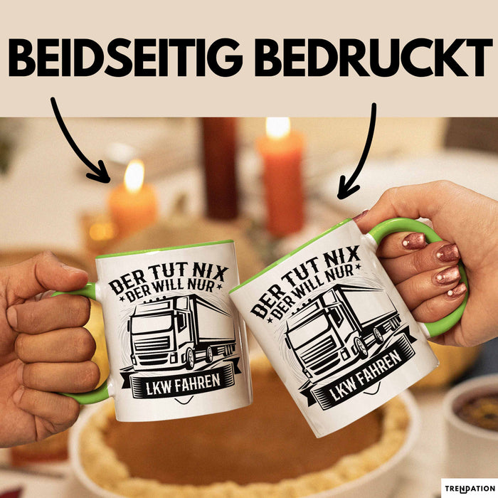 LKW Fahrer Geschenk Tasse Lastkraftwagen-Fahrer Geschenkidee Lustiger Spruch Kaffee-Becher Der Tut Nix Der Will Nur LKW Fahren Grün Trendation