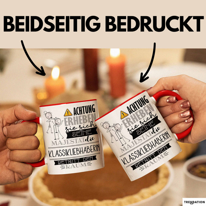 Klassikliebhaberin Tasse Geschenk Lustiger Spruch Bitte Erheben Sie Sich Seine Majestät Die Klassikliebhaberin Betritt Den Raum Rot Trendation