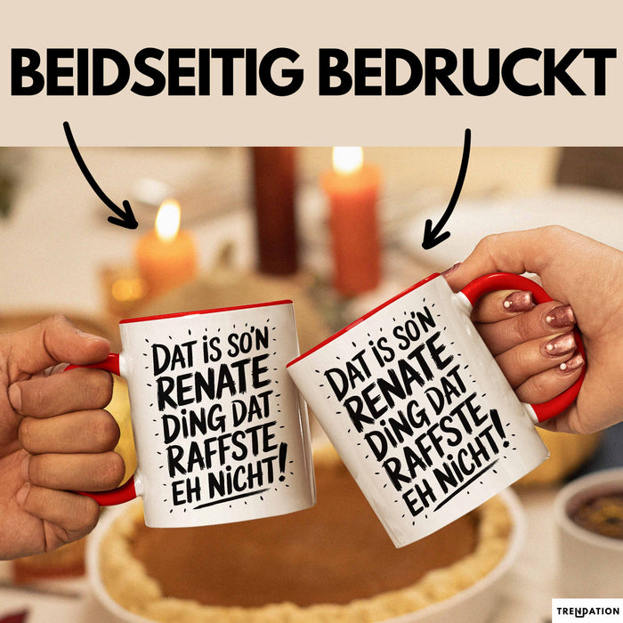 Renate Tasse Geschenk Dat Is So'n Renate Ding Dat Raffste Eh Nicht Geschenkidee Becher mit Name Rot Trendation
