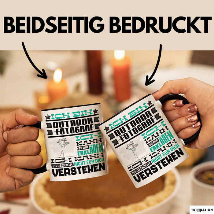 Outdoor-Fotograf Geschenk Kaffee-Tasse Geschenkidee für Outdoor-Fotograf Ich Bin Outdoor-Fotograf Ich Kann Es Dir Erklären Jedoch Nicht Für Dich Verstehen Spruch Lustig Schwarz Trendation