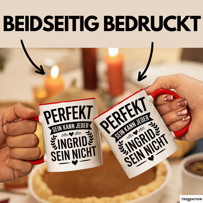 Ingrid Tasse Geschenk Perfekt Sein Kann Jeder Geschenkidee Geburtstag Rot Trendation