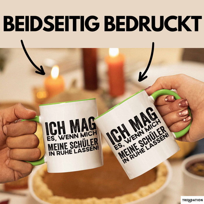 Deutschlehrer Unterricht Tasse Geschenk Lustige Geschenkidee Spruch Ich Mag Es Wenn Mich Meine Schüler In Ruhe Lassen Grün Trendation