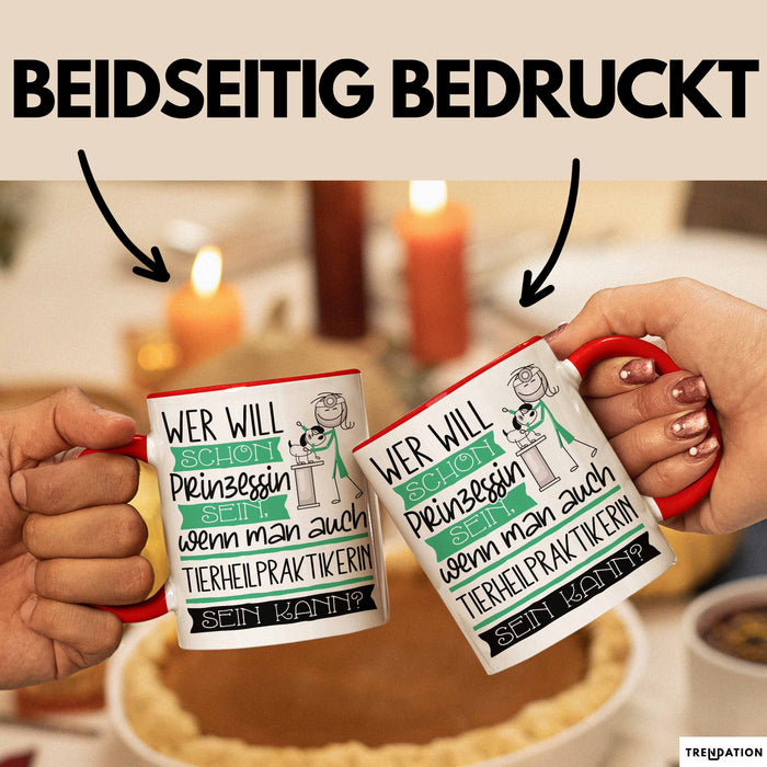 Tierheilpraktikerin Tasse Geschenk Spruch Wer Will Schon Prinzessin Sein Wenn Man Auch Tierheilpraktikerin Sein Kann Rot Trendation