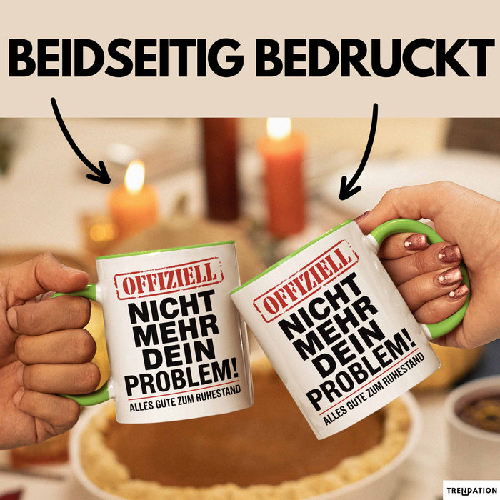 Rentner Pensionär Sarkasmus Tasse Geschenk Lustige Geschenkidee Spruch Nicht Mehr Dein Problem Grün Trendation