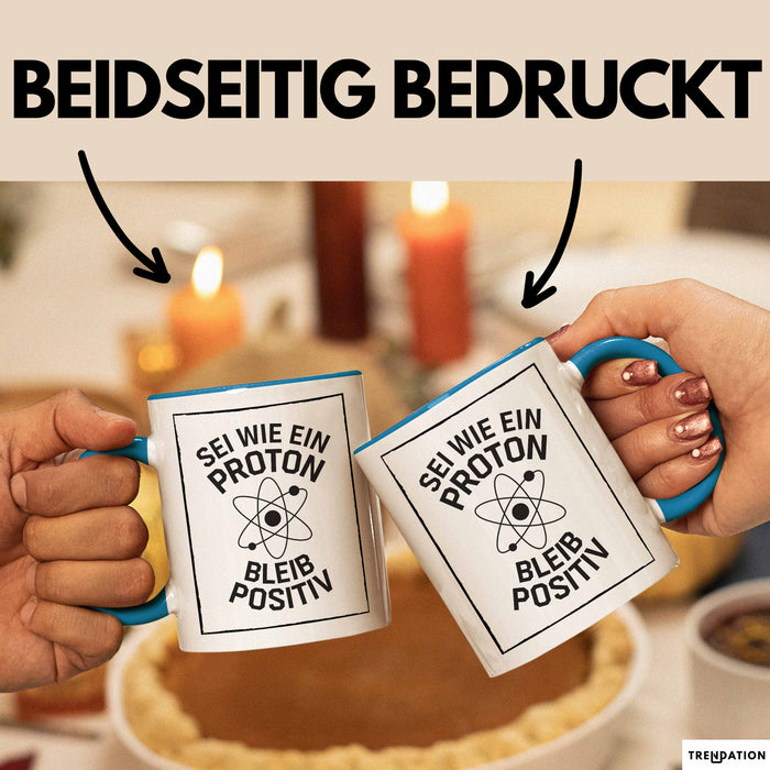 Physiklehrer Unterricht Tasse Geschenk Lustige Geschenkidee Spruch Sei Wie Ein Proton Bleib Positiv Blau Trendation
