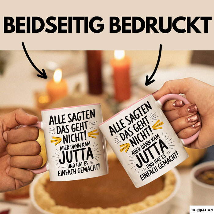 Jutta Tasse Geschenk Alle Sagten Das Geht Nicht Aber Dann Kam Jutta Und Hat Es Einfach Gemacht Geschenkidee Becher mit Name Rosa Trendation