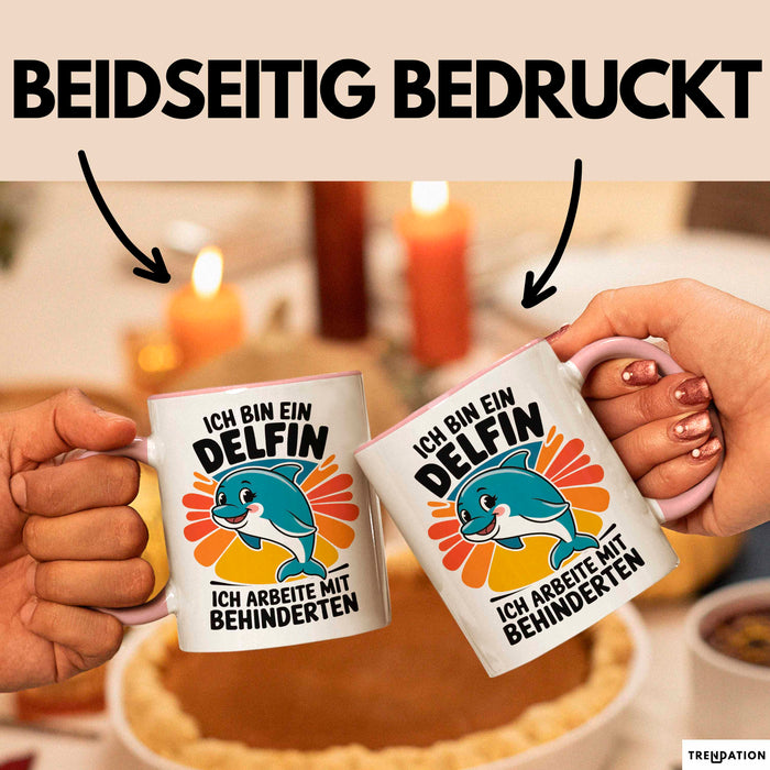 Delfin Tierliebhaber Tasse Geschenk Lustige Geschenkidee Spruch Ich Bin Ein Delfin Ich Arbeite Mit Behinderten Rosa Trendation