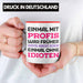Einmal Mit Profis Arbeiten War Früher Tasse Geschenk Rot Trendation