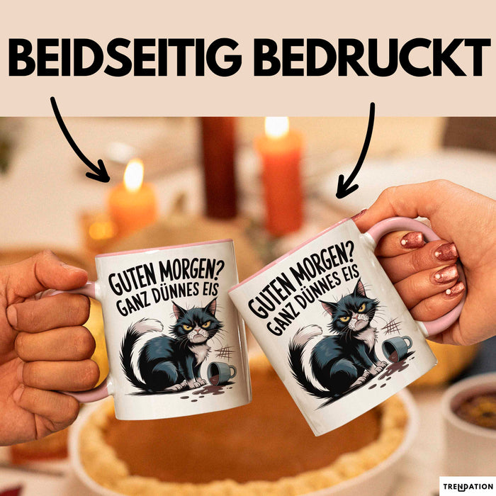 Sarkastische Katze Tasse Geschenkidee Guten Morgen Ganz Dünnes Eis Rosa Trendation