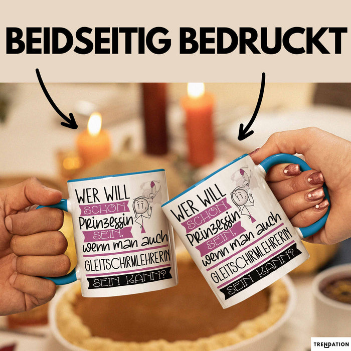 Gleitschirmlehrerin Tasse Geschenk Spruch Wer Will Schon Prinzessin Sein Wenn Man Auch Gleitschirmlehrerin Sein Kann Blau Trendation