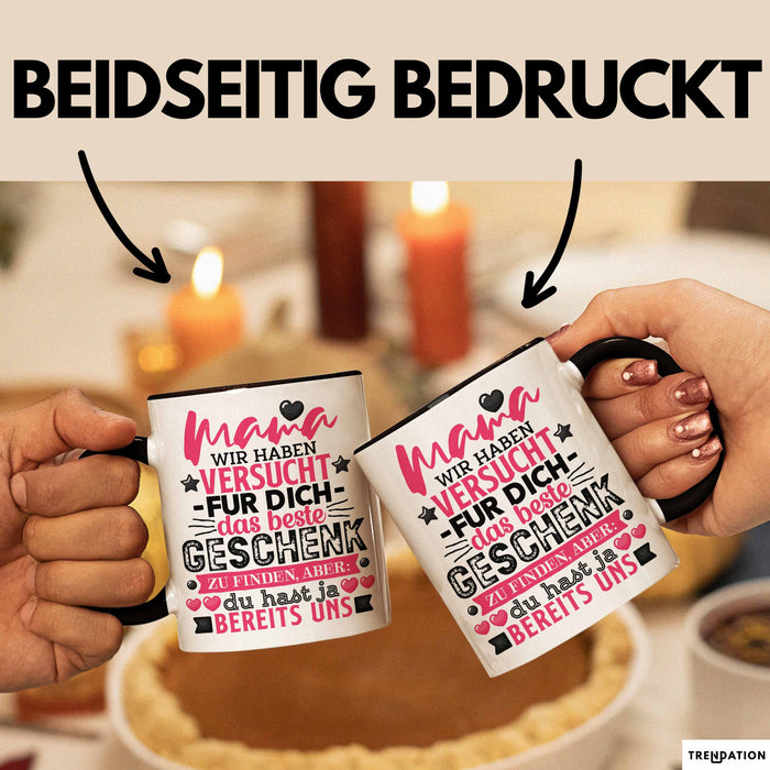 Tasse Mama Muttertag Geschenk Wir haben versucht, das beste Geschenk zu finden Schwarz Trendation