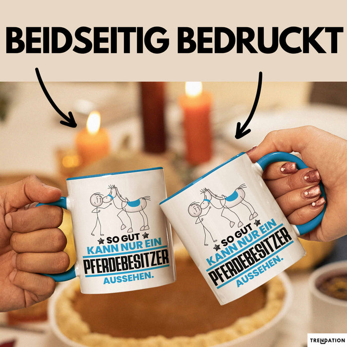 Pferdebesitzer Geschenk Tasse So Gut Kann Nur Ein Pferdebesitzer Aussehen Geschenkidee Kaffee-Becher Blau Trendation