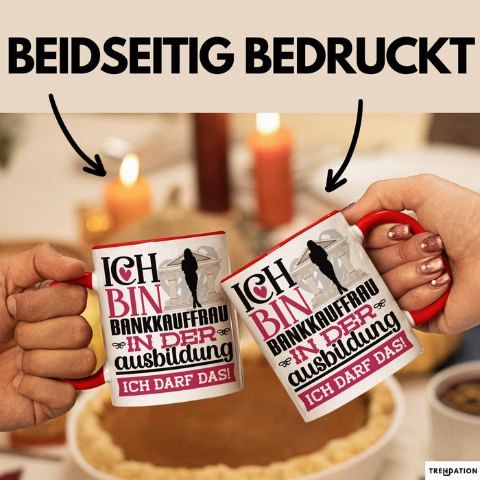 Bankkauffrau Ausbildung Start Geschenk Tasse Ich Bin Bankkauffrau In Der Ausbildung Ich Darf Das Kaffee-Becher Geschenkidee Rot Trendation