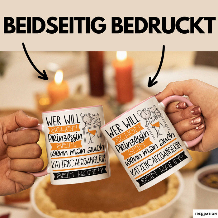 Katzencafégängerin Tasse Geschenk Spruch Wer Will Schon Prinzessin Sein Wenn Man Auch Katzencafégängerin Sein Kann Rosa Trendation