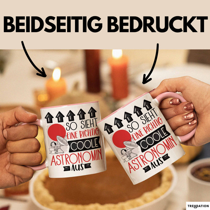 Astronomin Geschenk Tasse Geschenkidee für Astronomin Geburtstag Weihnachten Spruch So Sieht Eine Richtig Coole Astronomin Aus Kaffee-Becher Rosa Trendation