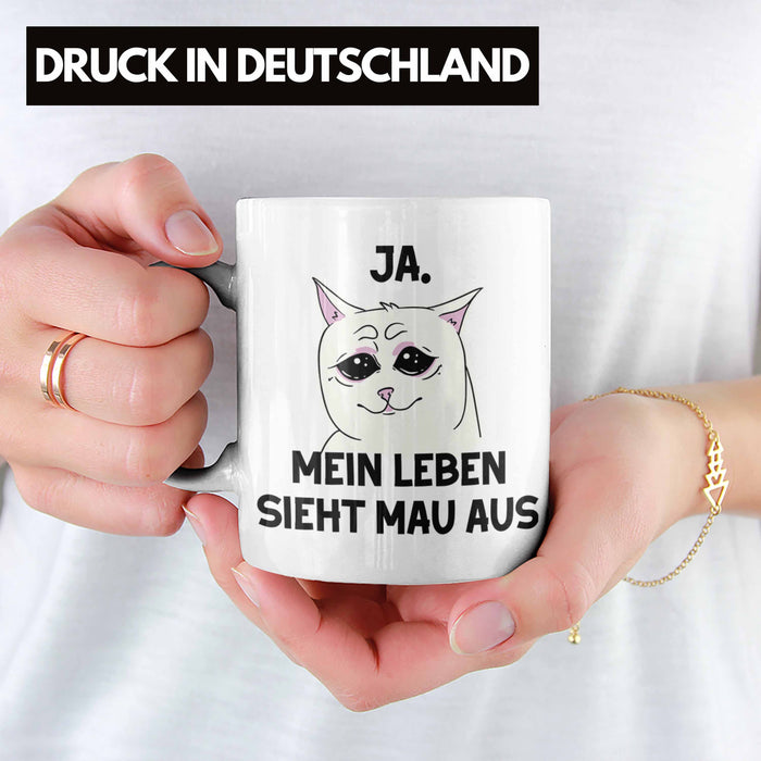 Dank Meme Tasse Katzen Besitzer Wortspiel Ja Mein Leben Sieht Mau Aus Traurige Katze Geschenkidee Weiß Trendation
