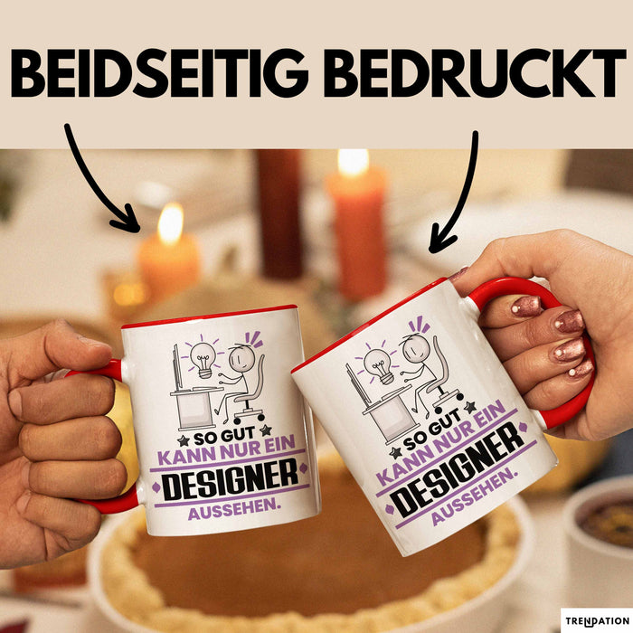 Designer Geschenk Tasse So Gut Kann Nur Ein Designer Aussehen Geschenkidee Kaffee-Becher Rot Trendation
