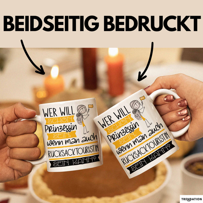 Rucksacktouristin Tasse Geschenk Spruch Wer Will Schon Prinzessin Sein Wenn Man Auch Rucksacktouristin Sein Kann Weiß Trendation
