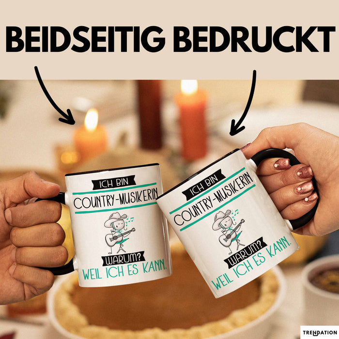 Country-Musikerin Tasse Geschenk Ich Bin Country-Musikerin Warum Weil Ich Es Kann Geschenkidee Geburtstag Trendation