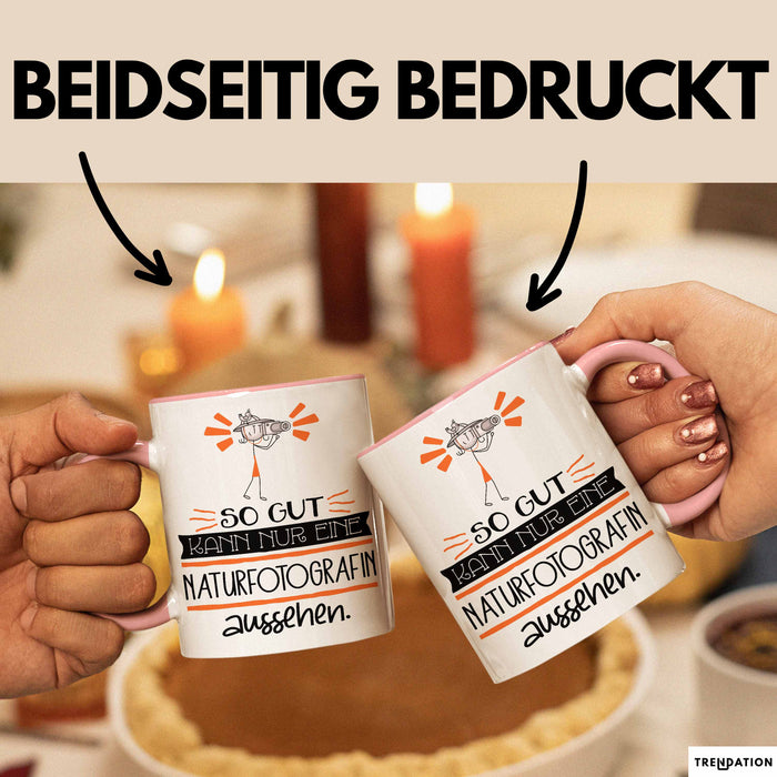 Naturfotografin Geschenk Tasse So Gut Kann Nur Eine Naturfotografin Aussehen Geschenkidee Geburtstag Weihnachten Lustig Rosa Trendation
