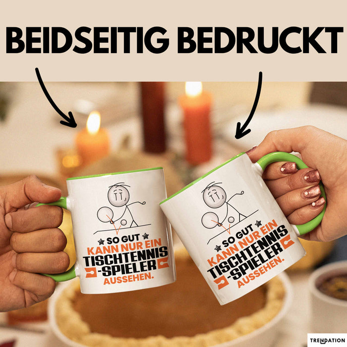 Tischtennisspieler Geschenk Tasse So Gut Kann Nur Ein Tischtennisspieler Aussehen Geschenkidee Kaffee-Becher Grün Trendation
