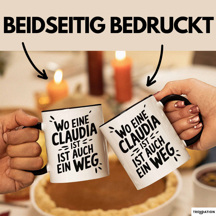 Claudia Tasse Geschenk Wo Eine Claudia Ist Ist Auch Ein Weg Geschenkidee Becher mit Name Schwarz Trendation