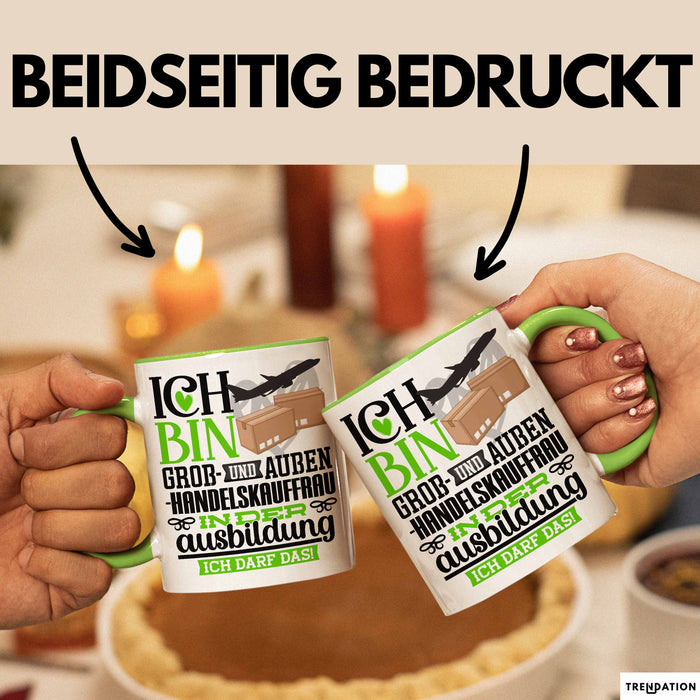 Groß- und Außenhandelskauffrau Ausbildung Start Geschenk Tasse Ich Bin Groß- und Außenhandelskauffrau In Der Ausbildung Ich Darf Das Kaffee-Becher Geschenkidee Grün Trendation
