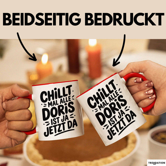 Doris Tasse Geschenk Chillt Mal Alle Doris Ist Ja Jetzt Da Geschenkidee Becher mit Name Rot Trendation