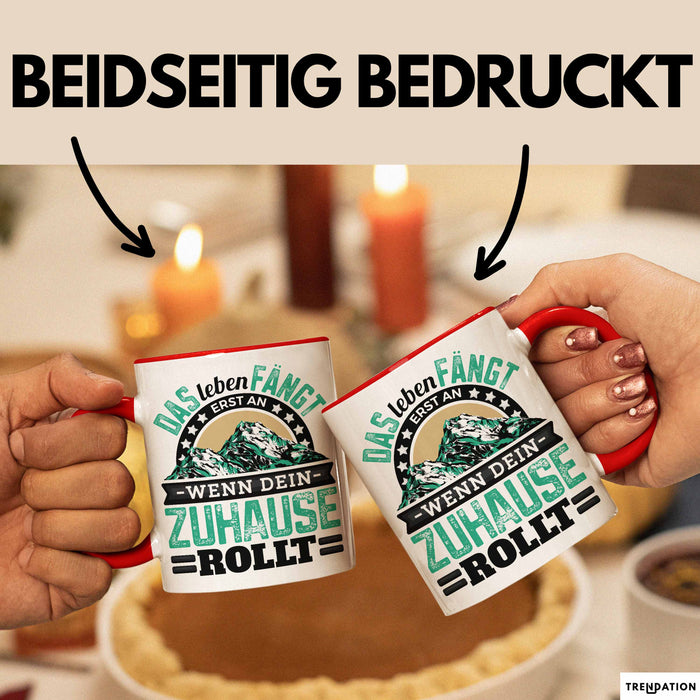 Camping Tasse Geschenk Das Leben Fängt Erst An Wenn Dein Zuhause Rollt Rot Trendation