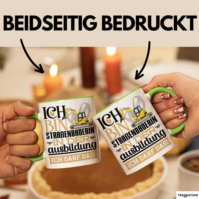 Straßenbauerin Ausbildung Start Geschenk Tasse Ich Bin Straßenbauerin In Der Ausbildung Ich Darf Das Kaffee-Becher Geschenkidee Grün Trendation