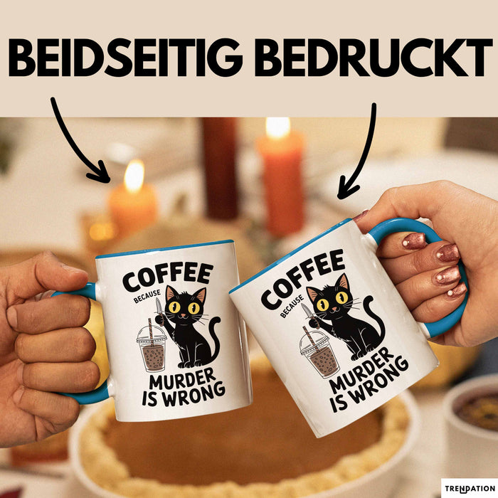 Kaffee Tasse Geschenk Coffee Because Murder Is Wrong Geschenkidee Katze Blau Trendation