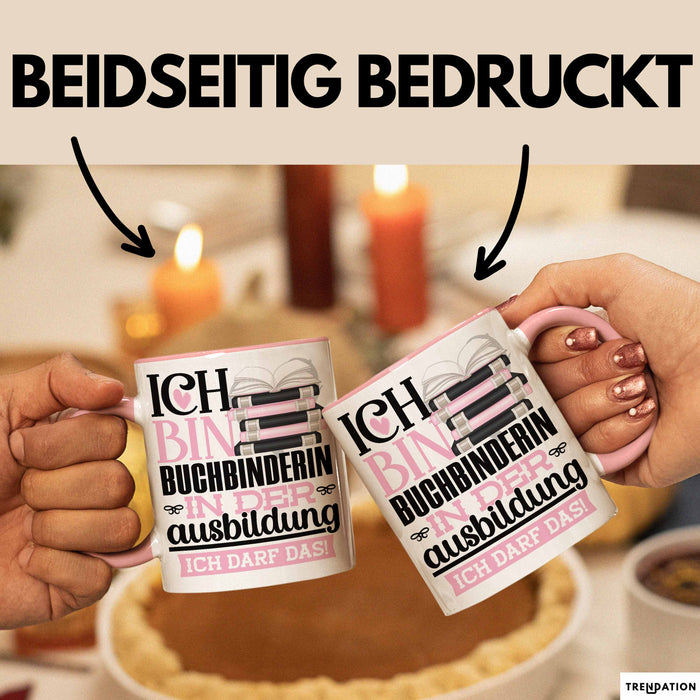 Buchbinderin Ausbildung Start Geschenk Tasse Ich Bin Buchbinderin In Der Ausbildung Ich Darf Das Kaffee-Becher Geschenkidee Rosa Trendation