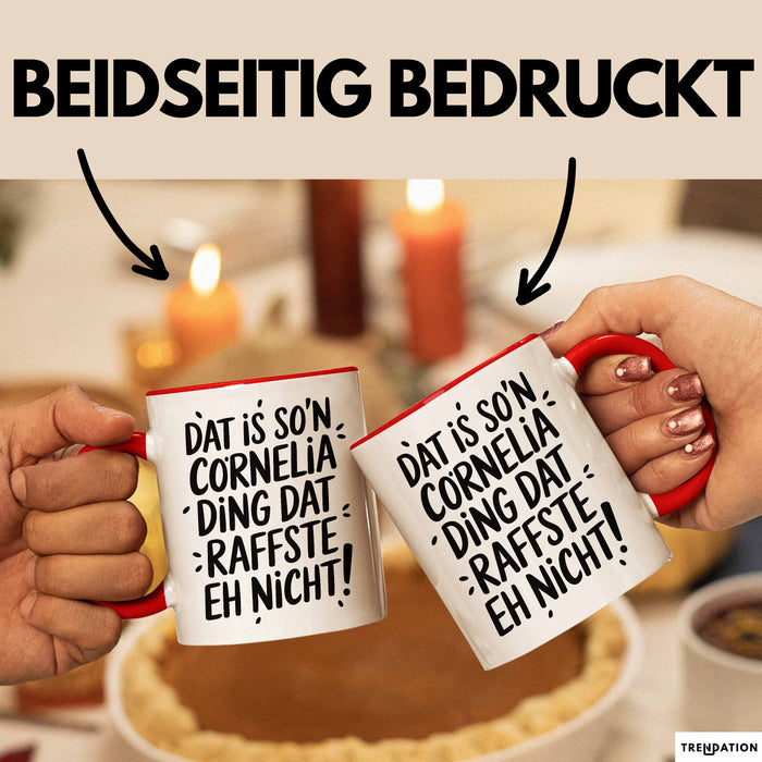 Cornelia Tasse Geschenk Dat Is So'n Cornelia Ding Dat Raffste Eh Nicht Geschenkidee Becher mit Name Rot Trendation