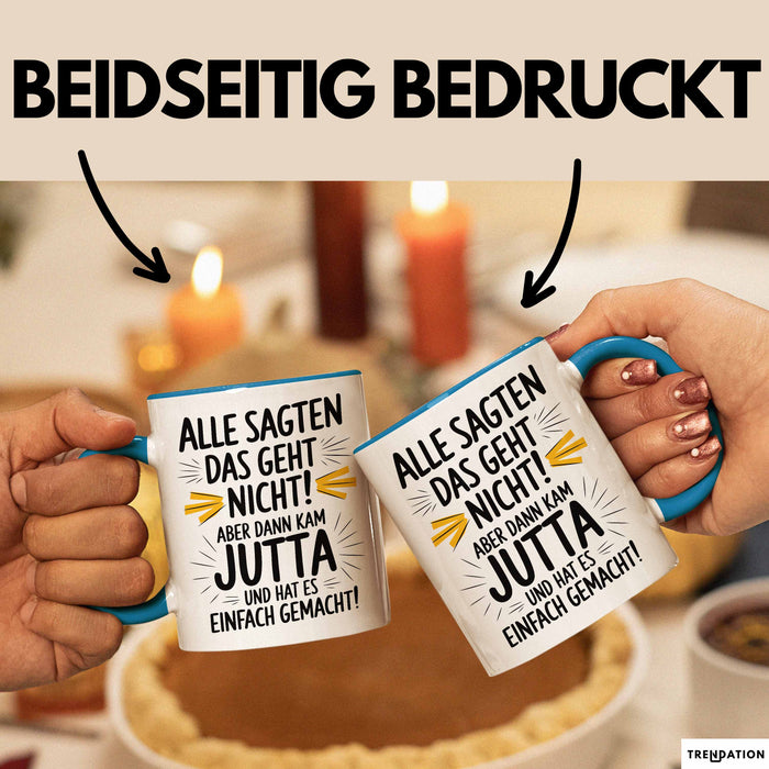 Jutta Tasse Geschenk Alle Sagten Das Geht Nicht Aber Dann Kam Jutta Und Hat Es Einfach Gemacht Geschenkidee Becher mit Name Blau Trendation