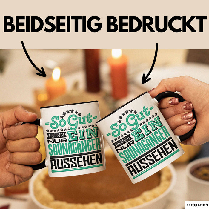 Witzige Tasse Geschenk So Gut Kann Ein Saunagänger Aussehen Schwarz Trendation