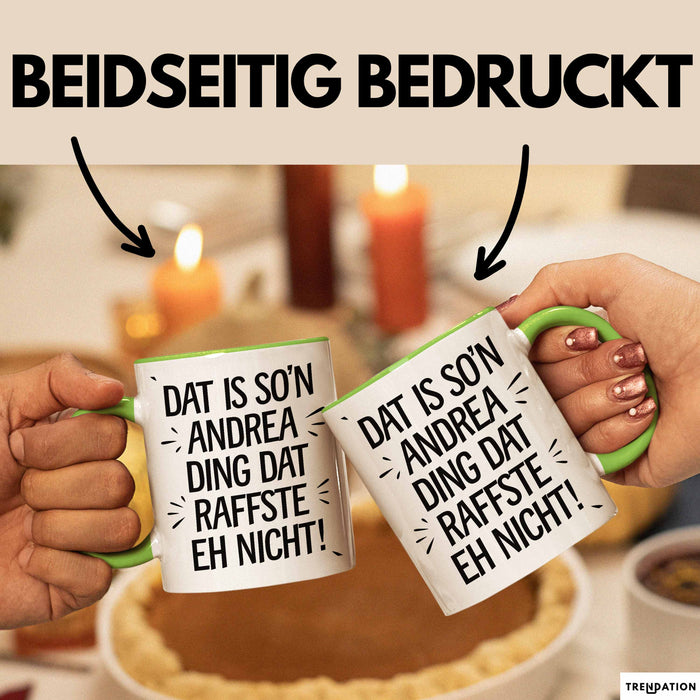 Andrea Tasse Geschenk Dat Is So'n Andrea Ding Dat Raffste Eh Nicht Geschenkidee Becher mit Name Grün Trendation