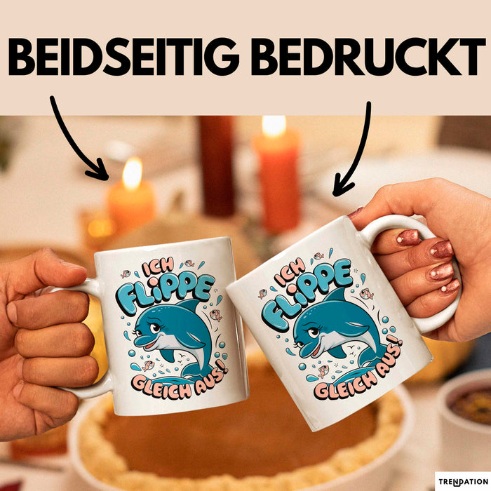 Delfin Tierliebhaber Tasse Geschenk Lustige Geschenkidee Spruch Ich Flippe Gleich Aus Weiß Trendation