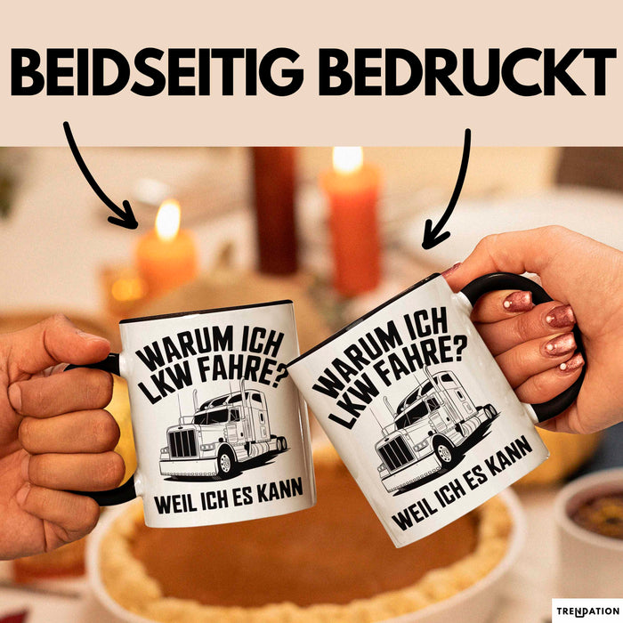 Lkw Fahrer Trucker Tasse Geschenk Lustige Geschenkidee Spruch Warum Ich Lkw Fahre Weil Ich Es Kann Trendation