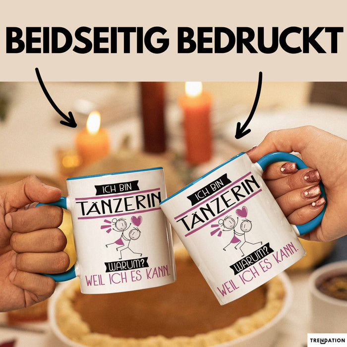 Tänzerin Tasse Geschenk Ich Bin Tänzerin Warum Weil Ich Es Kann Geschenkidee Geburtstag Blau Trendation