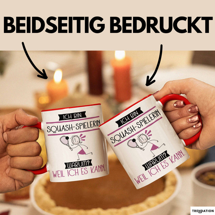 Squash-Spielerin Tasse Geschenk Ich Bin Squash-Spielerin Warum Weil Ich Es Kann Geschenkidee Geburtstag Rot Trendation