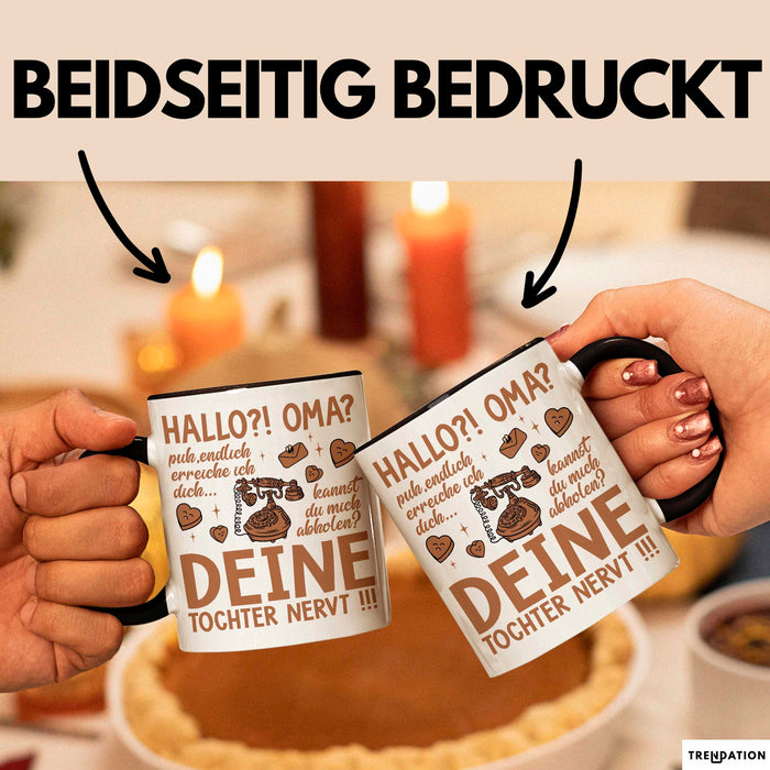 Oma Großmutter Tasse Becher Geschenk Lustige Geschenkidee Spruch Hallo Oma Deine Tochter Nervt Trendation